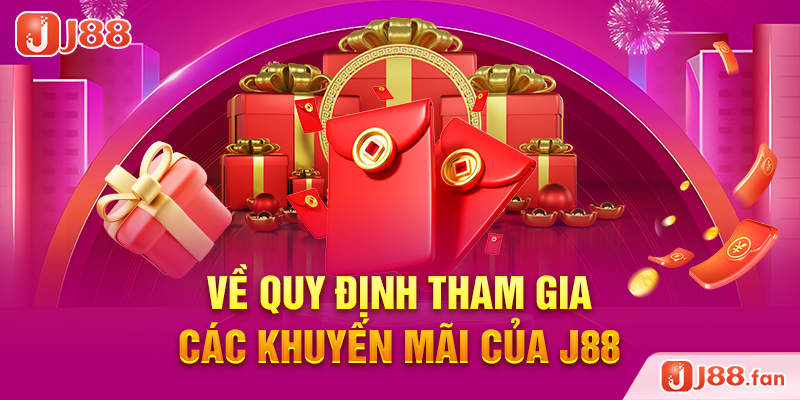 Về quy định tham gia các khuyến mãi của J88