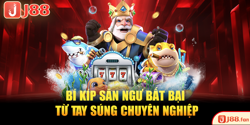 Bắn Cá H5 - Tựa Game Làm Mưa Làm Gió Top 1 Trên Thị Trường 4 Bí kíp săn ngư bất bại từ tay súng chuyên nghiệp