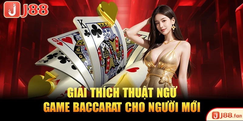 Giải thích thuật ngữ game Baccarat cho người mới